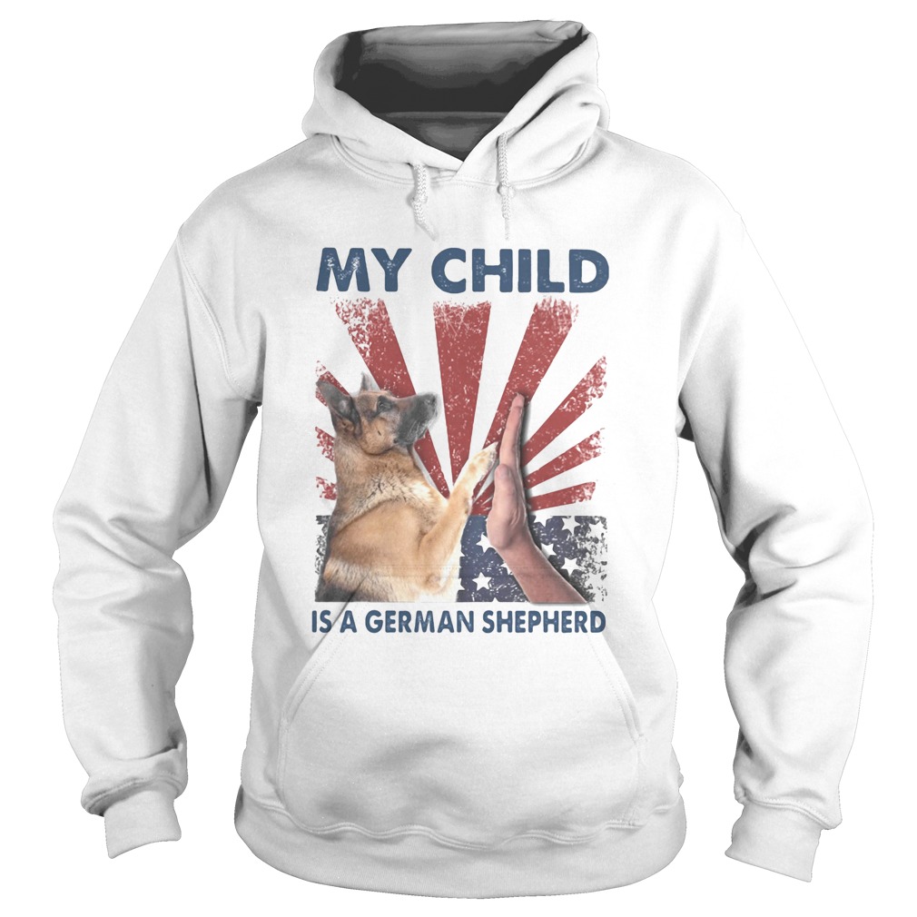 My child is a german shepherd American flag veteran Independence Day  Hoodie