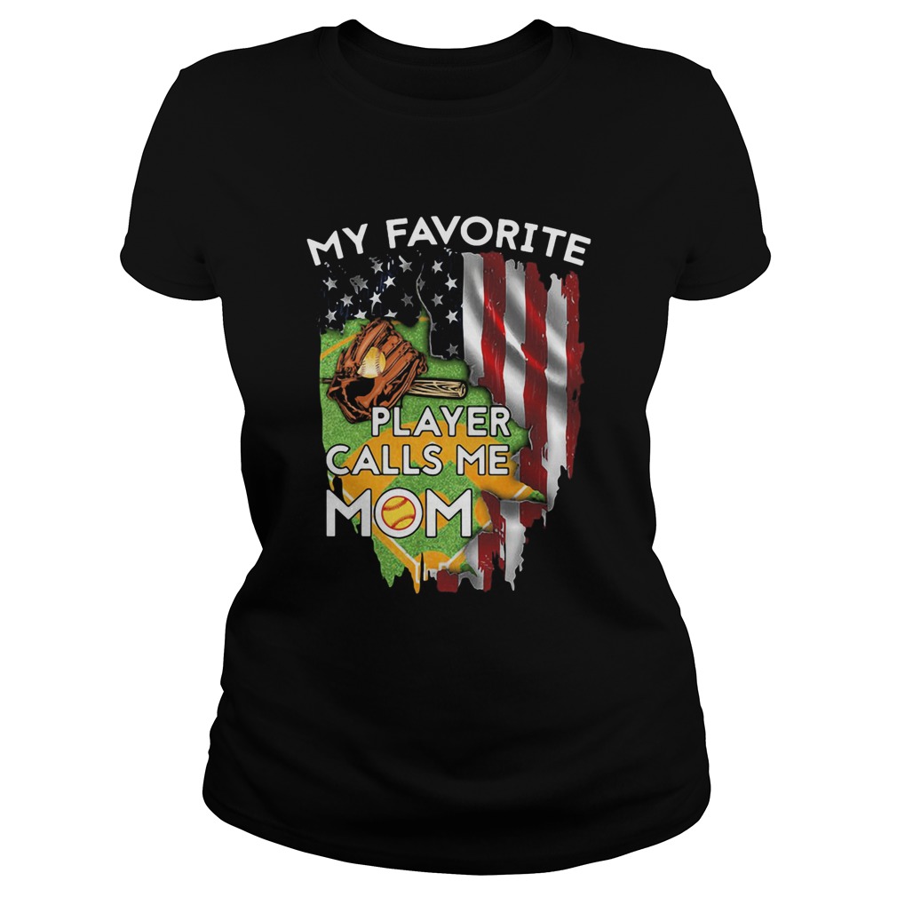 My favorite player calls me mom softball american flag veteran independence day  Classic Ladies