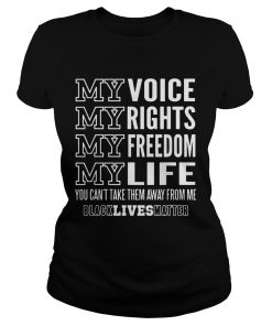 My voice rights freedom life you cant take them away from me black lives matter  Classic Ladies