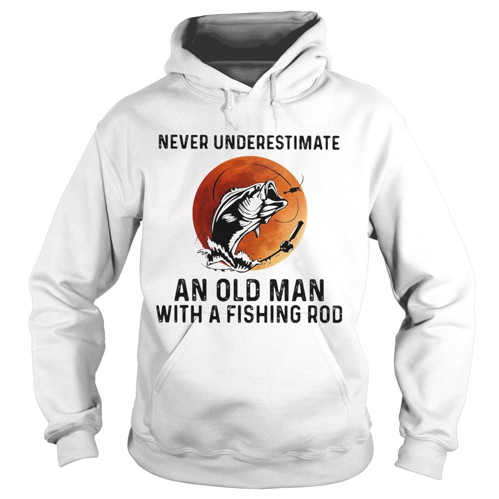 NEVER UNDERESTIMATE AN OLD MAN WITH A FISHING ROD SUNSET Hoodie