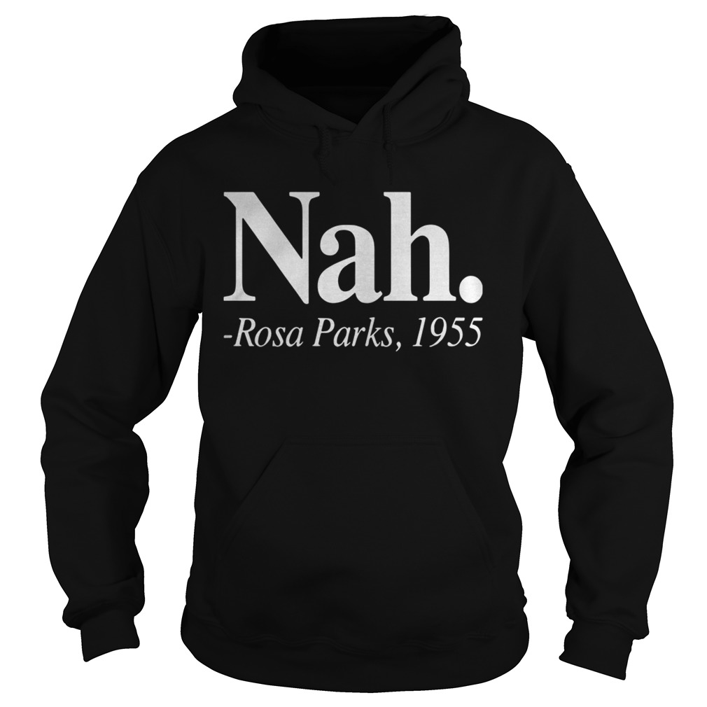 Nah Rosa Parks  Hoodie