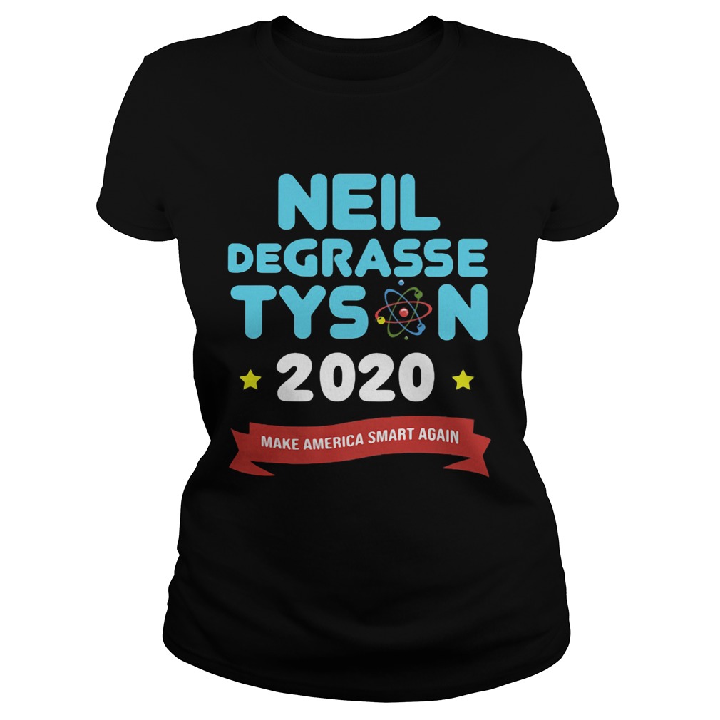 Neil Degrasse Tyson 2020 Make America Smart Again Classic Ladies