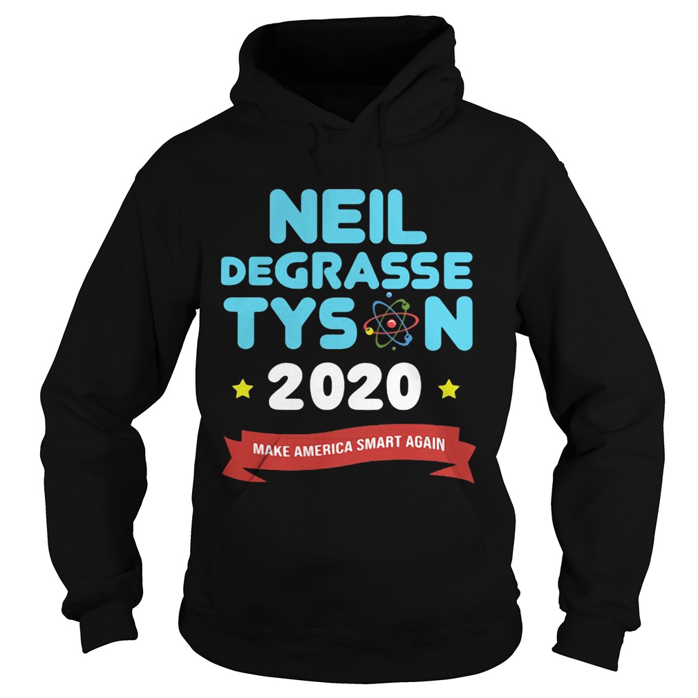 Neil Degrasse Tyson 2020 Make America Smart Again Hoodie