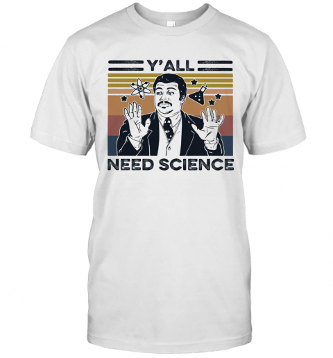 Neil Degrasse Tyson Y'All Mothafuckas Need Science Vintage Retro T-Shirt