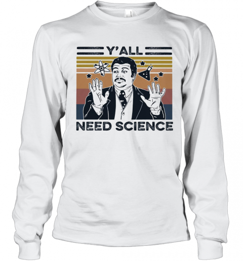 Neil Degrasse Tyson Y'All Mothafuckas Need Science Vintage Retro T-Shirt Long Sleeved T-shirt 
