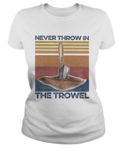 Never Throw In The Trowel Vintage Retro  Classic Ladies
