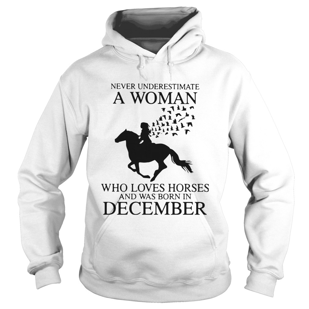 Never Underestimate A Woman Who Loves Horses And Was Born In December Hoodie