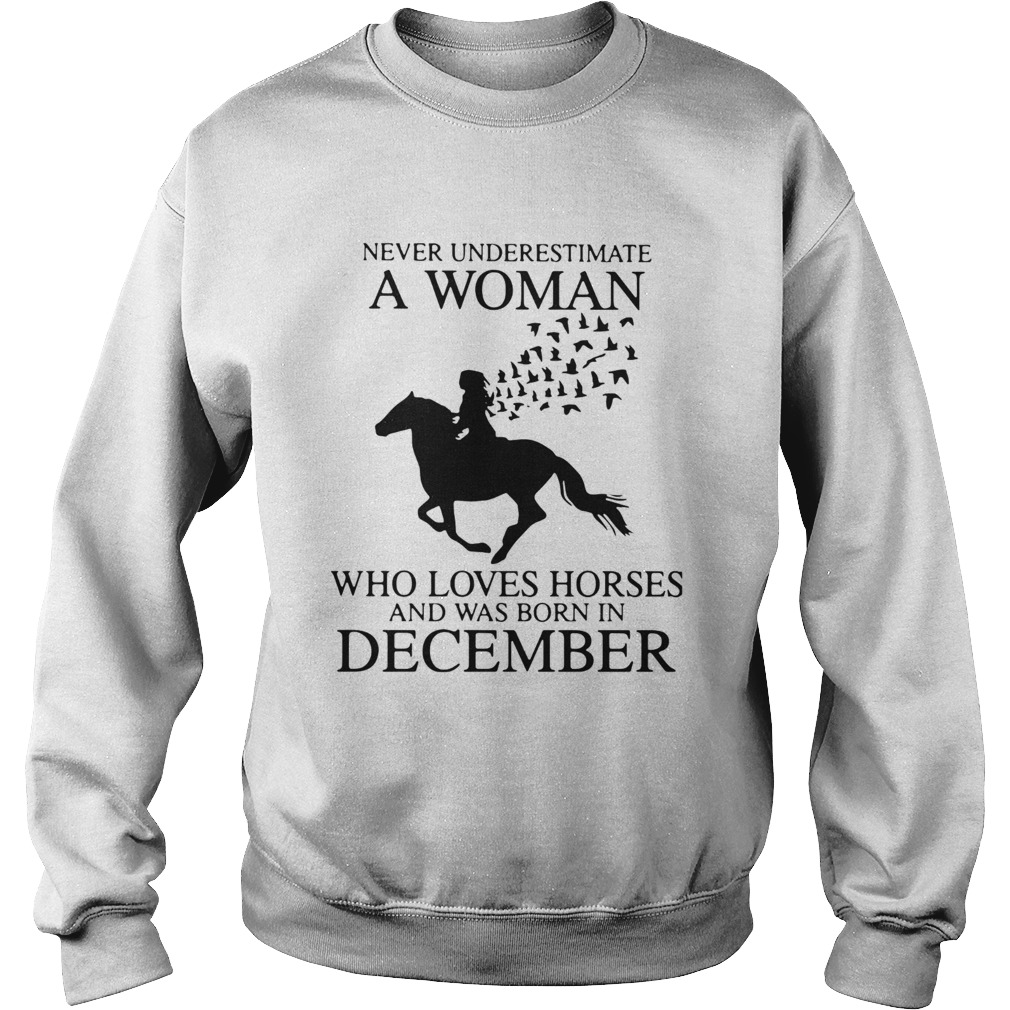 Never Underestimate A Woman Who Loves Horses And Was Born In December Sweatshirt