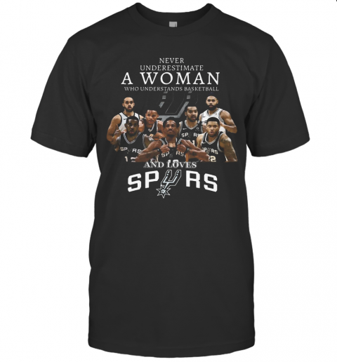 Never Underestimate A Woman Who Understands Basketball And Loves San Antonio Spurs T-Shirt
