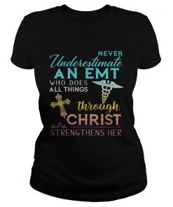 Never Underestimate An Emt Who Does All Things Through Christ Who Strengthens Her Cross  Classic Ladies