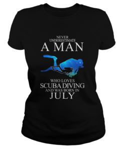 Never underestimate a man who loves scuba diving and was born in July  Classic Ladies