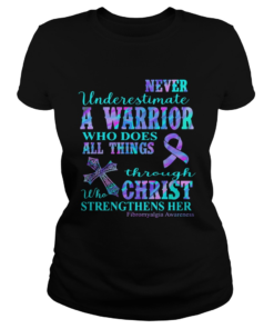 Never underestimate a warrior who does all things through who christ strengthens her  Classic Ladies