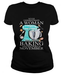 Never underestimate a woman who loves baking and was born in november heart  Classic Ladies