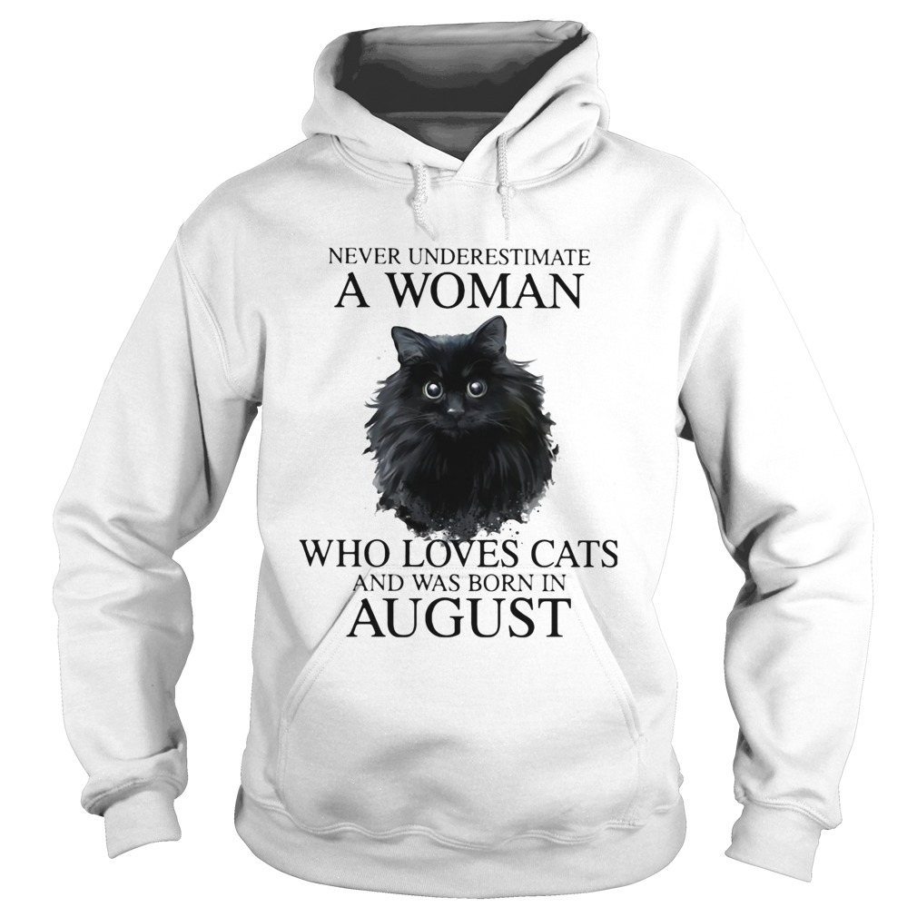 Never underestimate a woman who loves cats and was born in august Hoodie