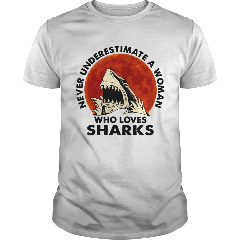 Never underestimate a woman who loves sharks shirt