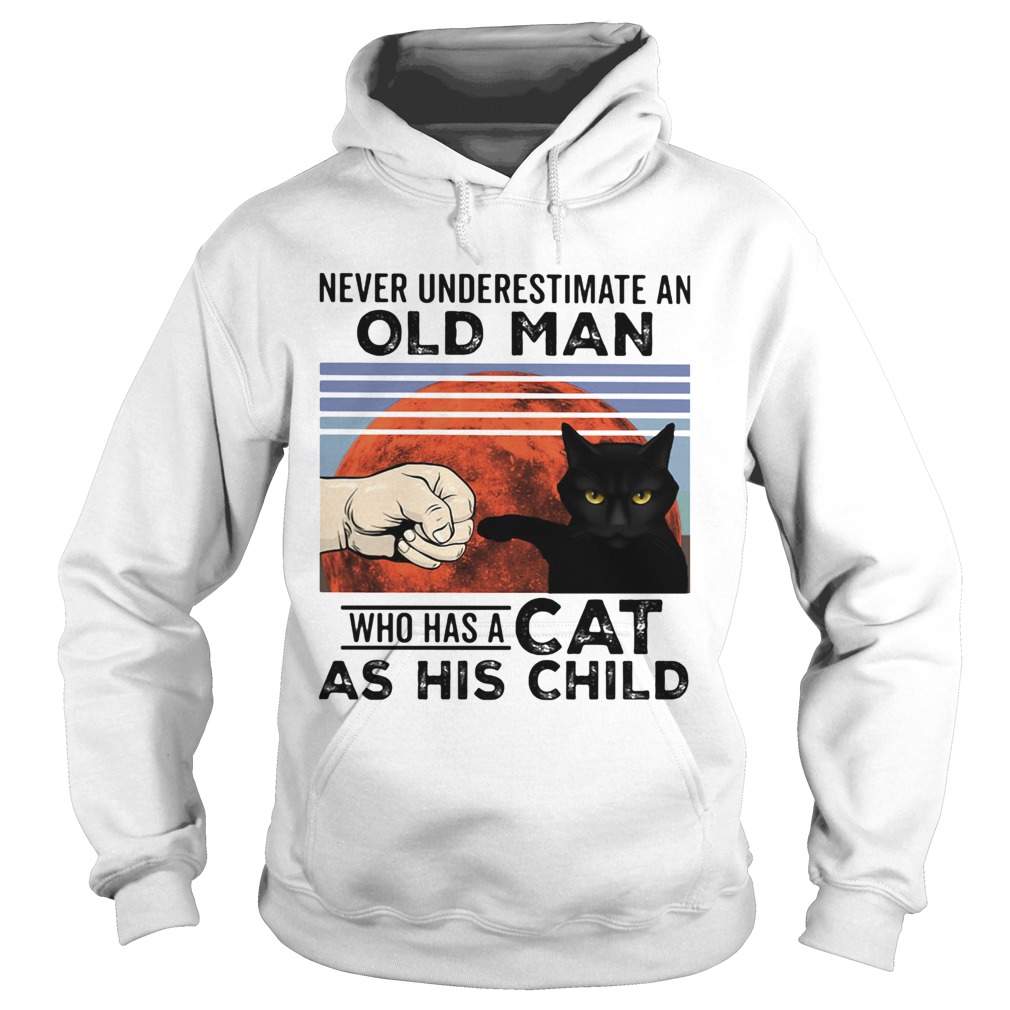 Never underestimate an old man who has a cat as his child vintage Hoodie