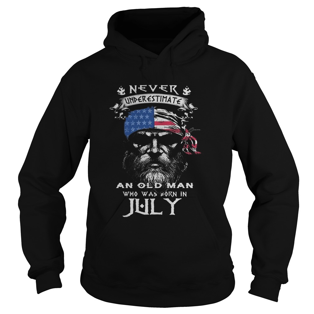 Never underestimate an old man who was born in July American flag veteran Independence Day Hoodie