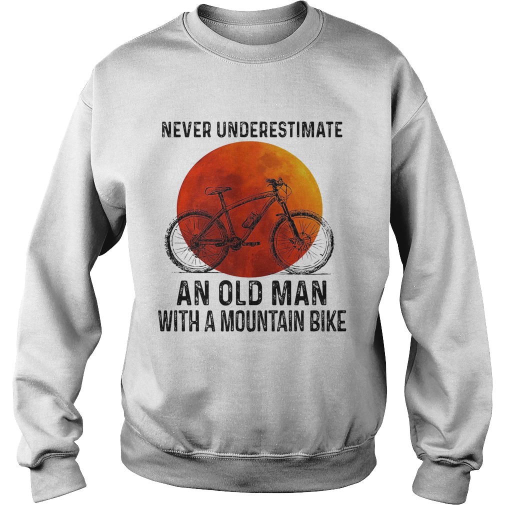 Never underestimate an old man with a mountain bike sunset  Sweatshirt