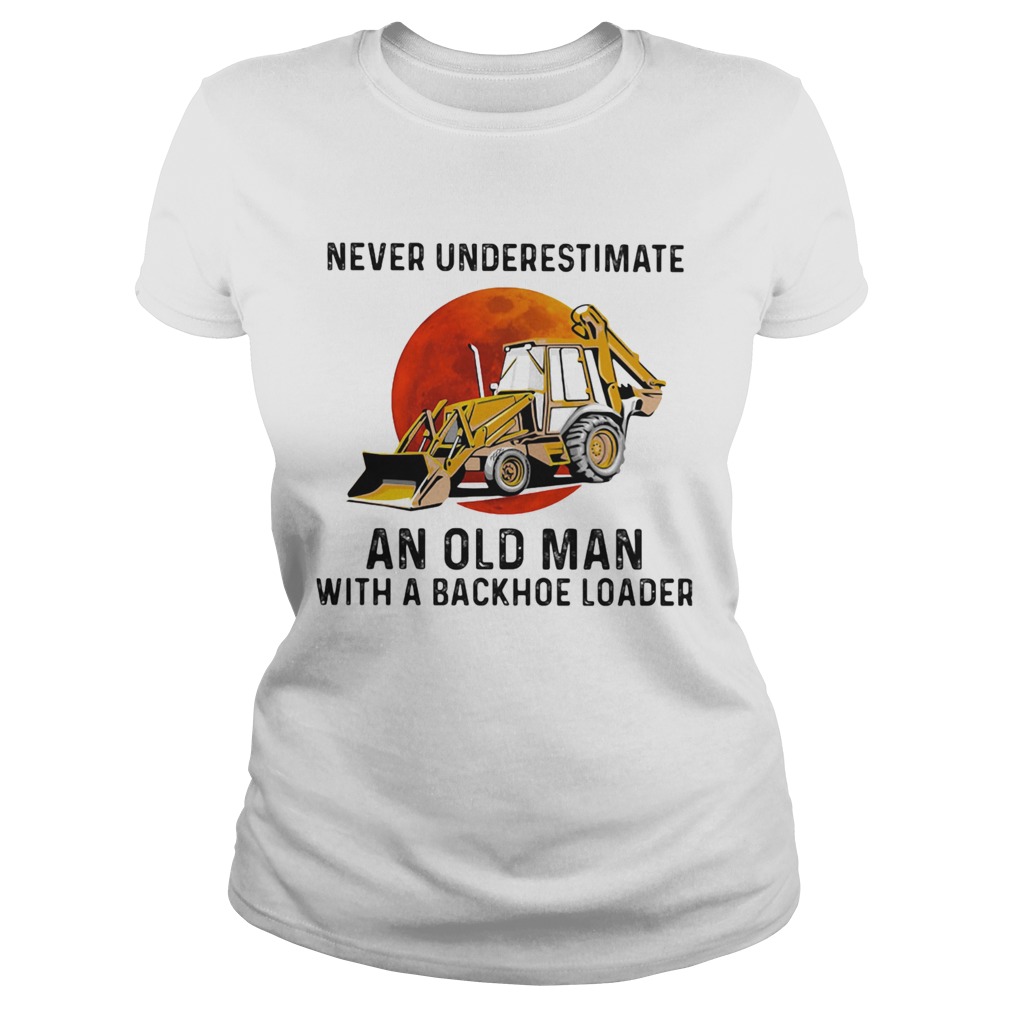 Never underestimate an old woman with a backhoe loader sunset  Classic Ladies