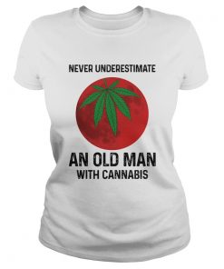 Never undersetimate an okd man with cannabis moon weed  Classic Ladies