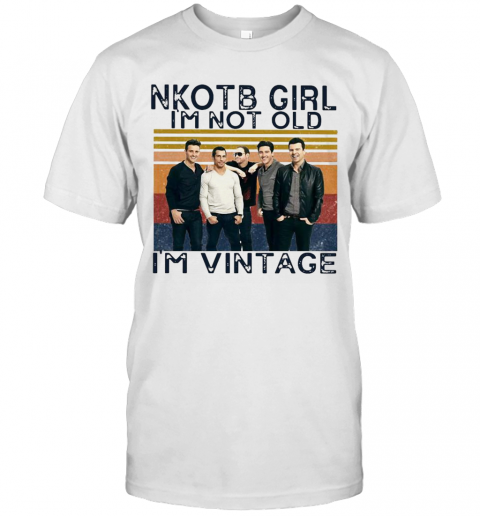 Nkotb Girl I'M Not Old I'M Vintage T-Shirt