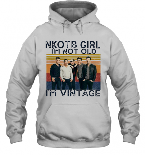 Nkotb Girl I'M Not Old I'M Vintage T-Shirt Unisex Hoodie