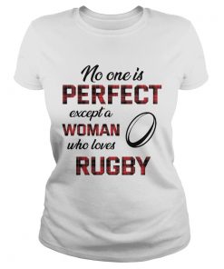 No One Is Perfect Except Woman Who Loves Rugby  Classic Ladies