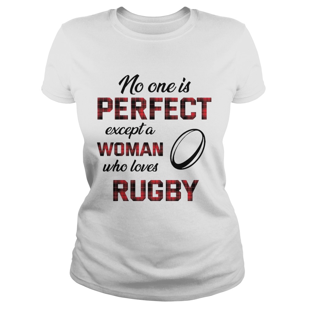 No One Is Perfect Except Woman Who Loves Rugby Classic Ladies