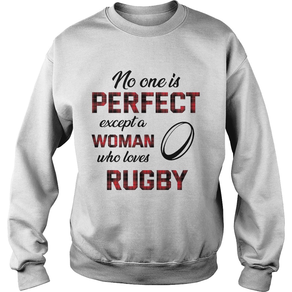 No One Is Perfect Except Woman Who Loves Rugby Sweatshirt