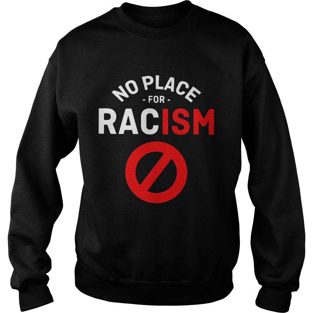 No Place For Racism Sweatshirt