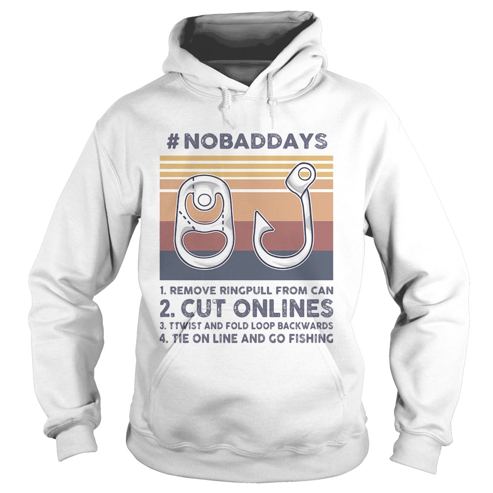 No bad days remove ring pull from can cut onlines vintage retro Hoodie