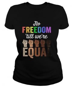 No freedom till were equal hand LGBT  Classic Ladies