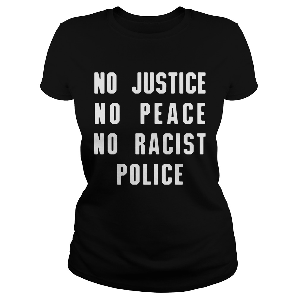 No justice no peace no racist police  Classic Ladies
