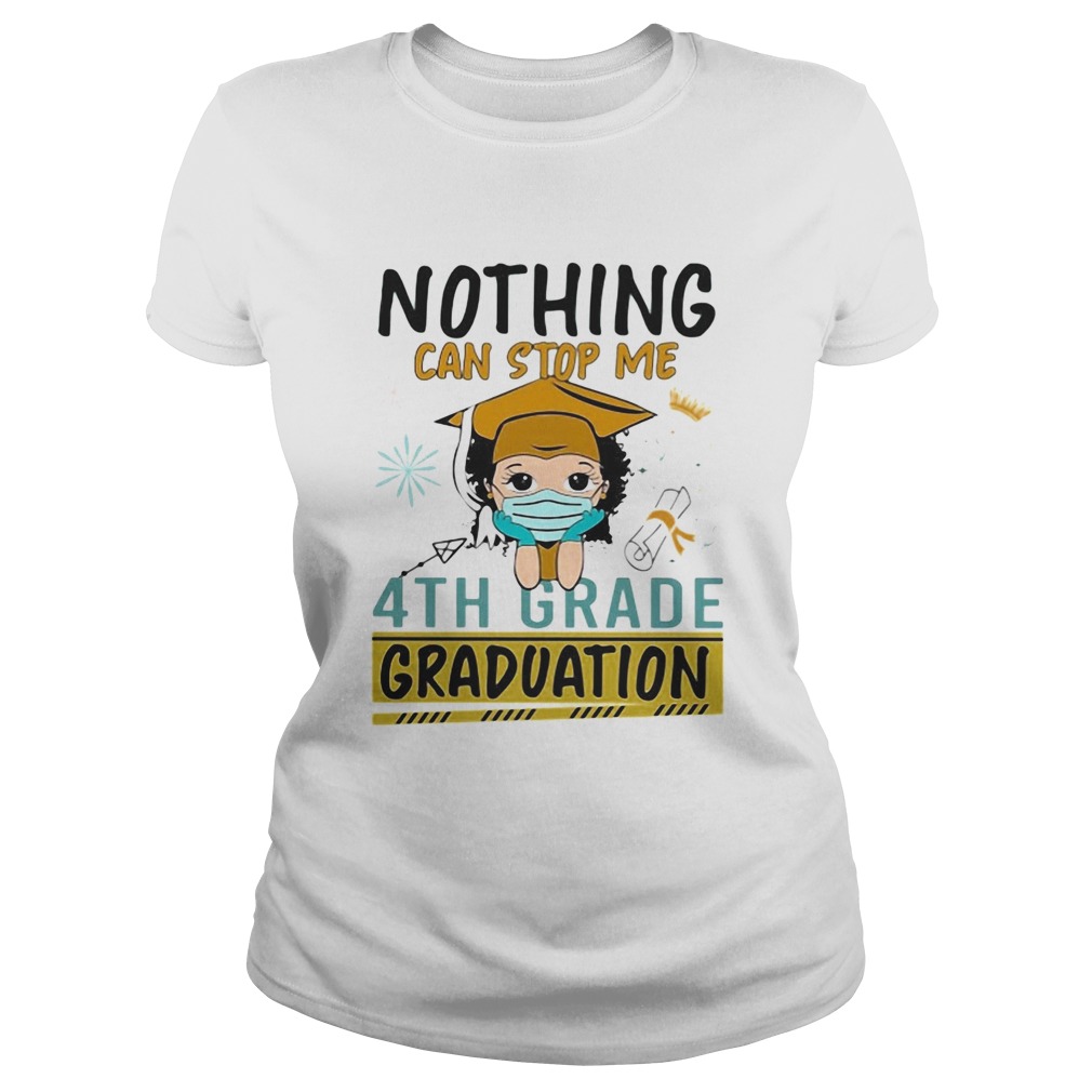 Nothing can stop me 4th grade graduation girl face mask  Classic Ladies