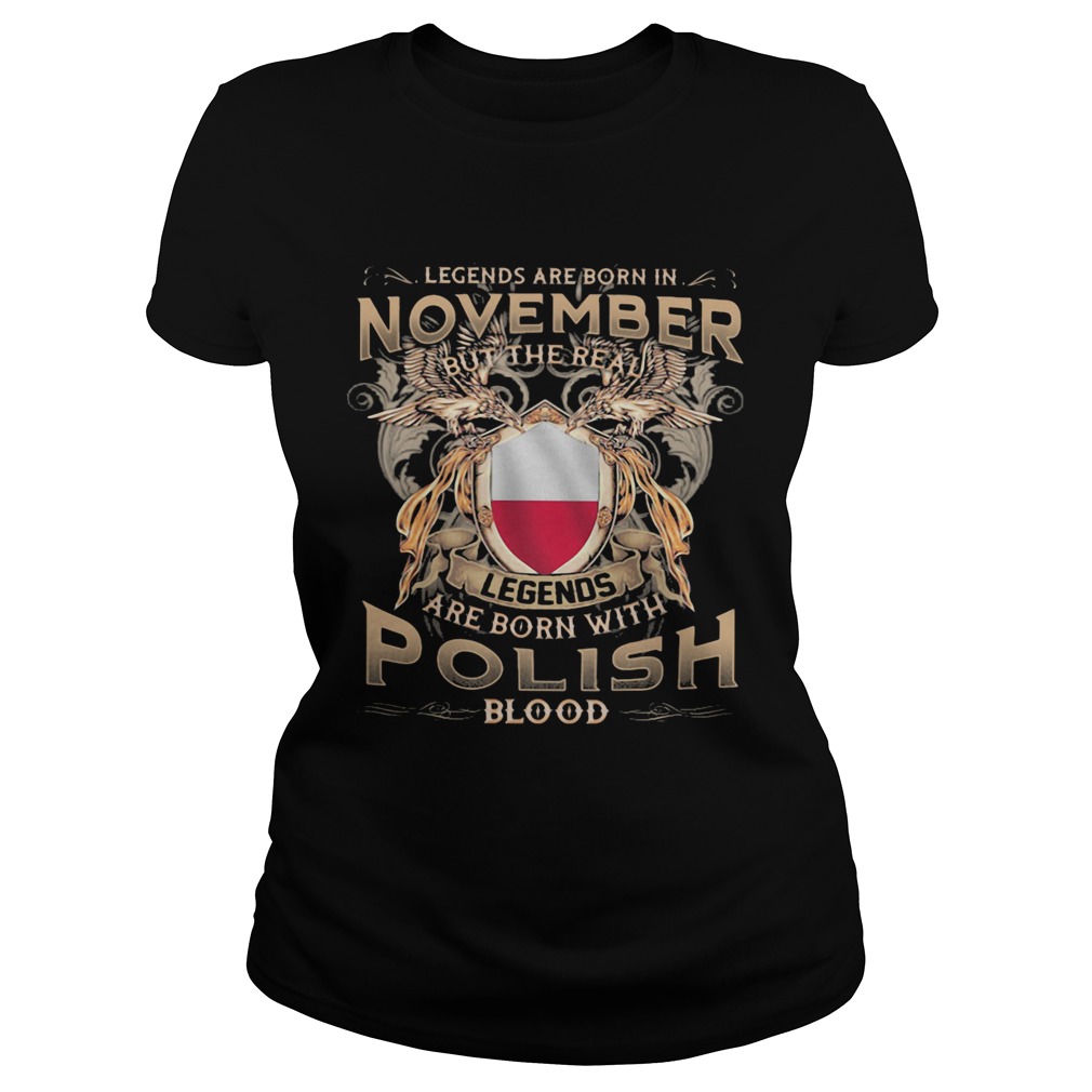 November Legends Are Born With Polish Blood Classic Ladies