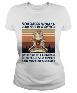 November Woman The Soul Of A Witch The Fire Of A Lioness The Heart Of A Hippie The Mouth Of A Sailo Classic Ladies