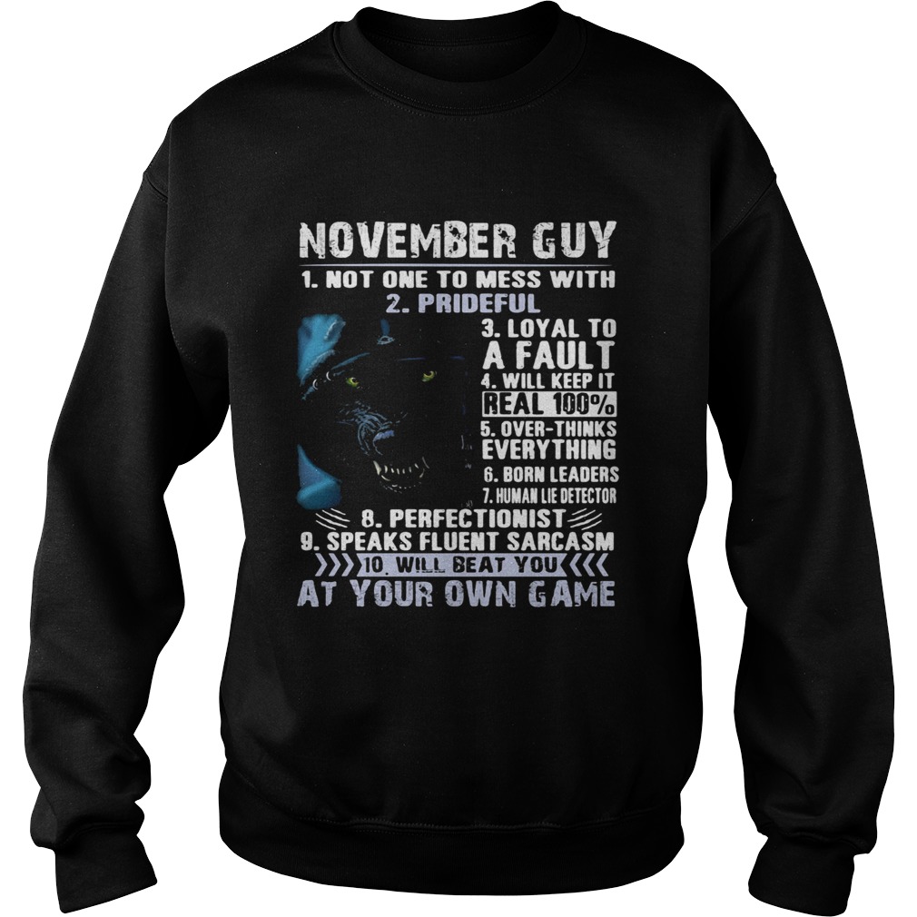November guy not one to mess with prideful loyal to a fault will keep it Sweatshirt