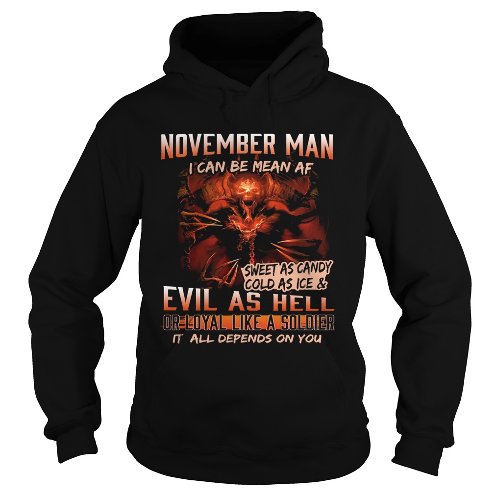 November man I can be mean Af sweet as candy cold as ice and evil as hell Hoodie