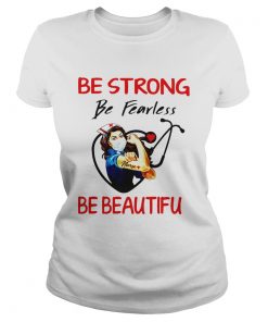 Nurse Be Strong Be Fearless Be Beautiful Stethoscope  Classic Ladies