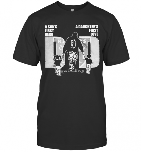 Oakland Las Vegas Football A Son'S First Hero A Daughter'S First Love Dad Happy Father'S Day T-Shirt