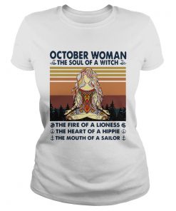 October Woman The Soul Of A Witch The Fire Of A Lioness The Heart Of A Hippie The Mouth Of A Sailor Classic Ladies