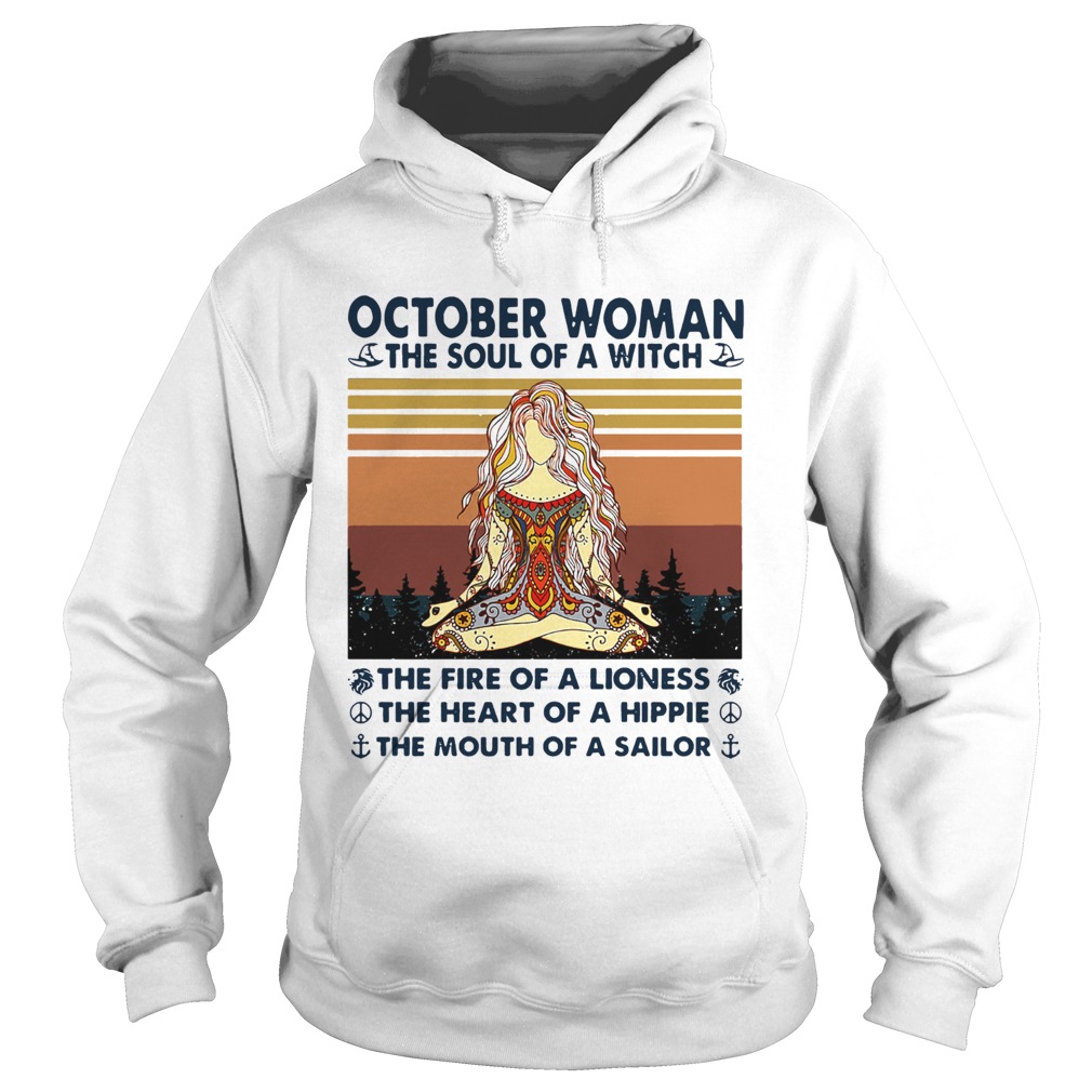 October Woman The Soul Of A Witch The Fire Of A Lioness The Heart Of A Hippie The Mouth Of A Sailor Hoodie
