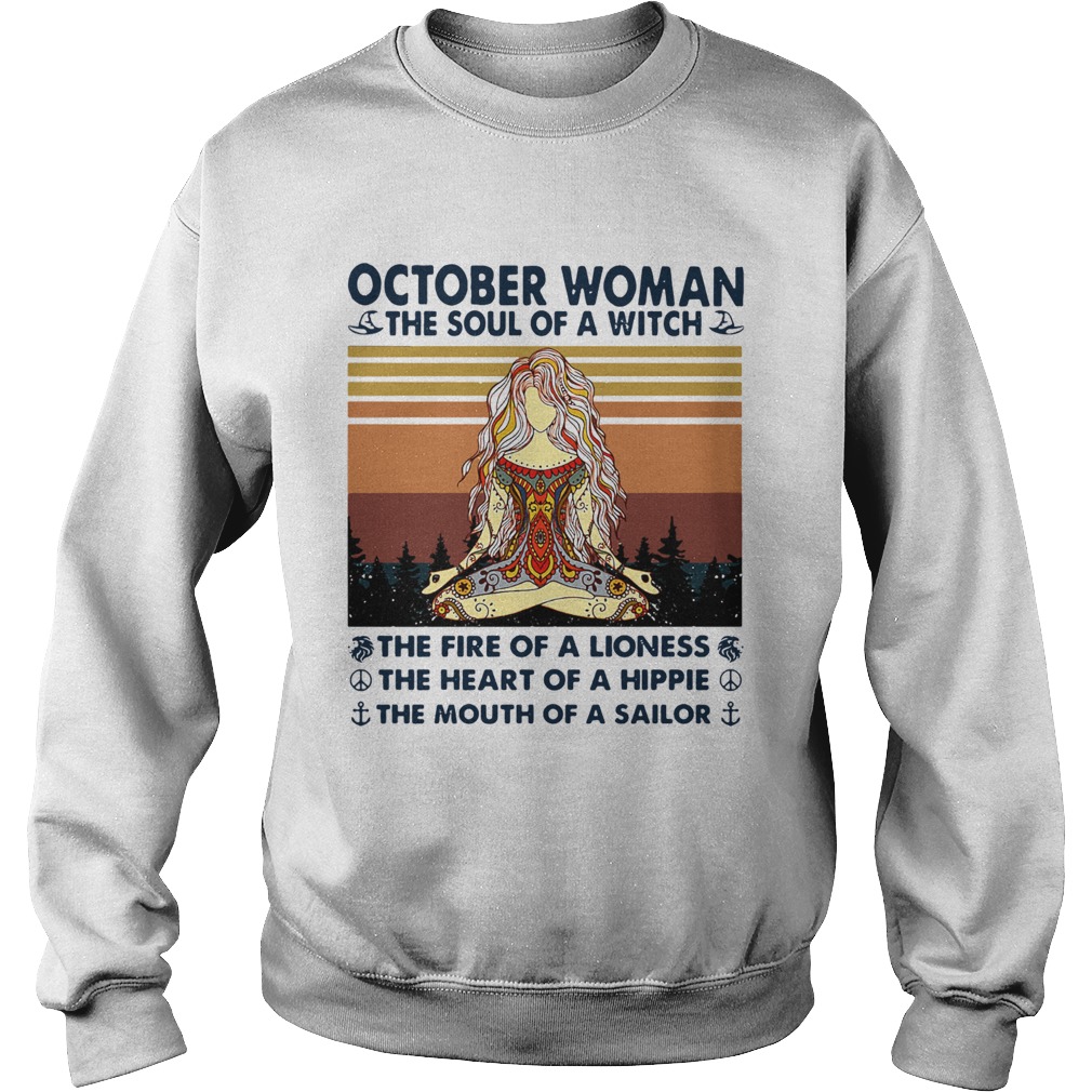 October Woman The Soul Of A Witch The Fire Of A Lioness The Heart Of A Hippie The Mouth Of A Sailor Sweatshirt