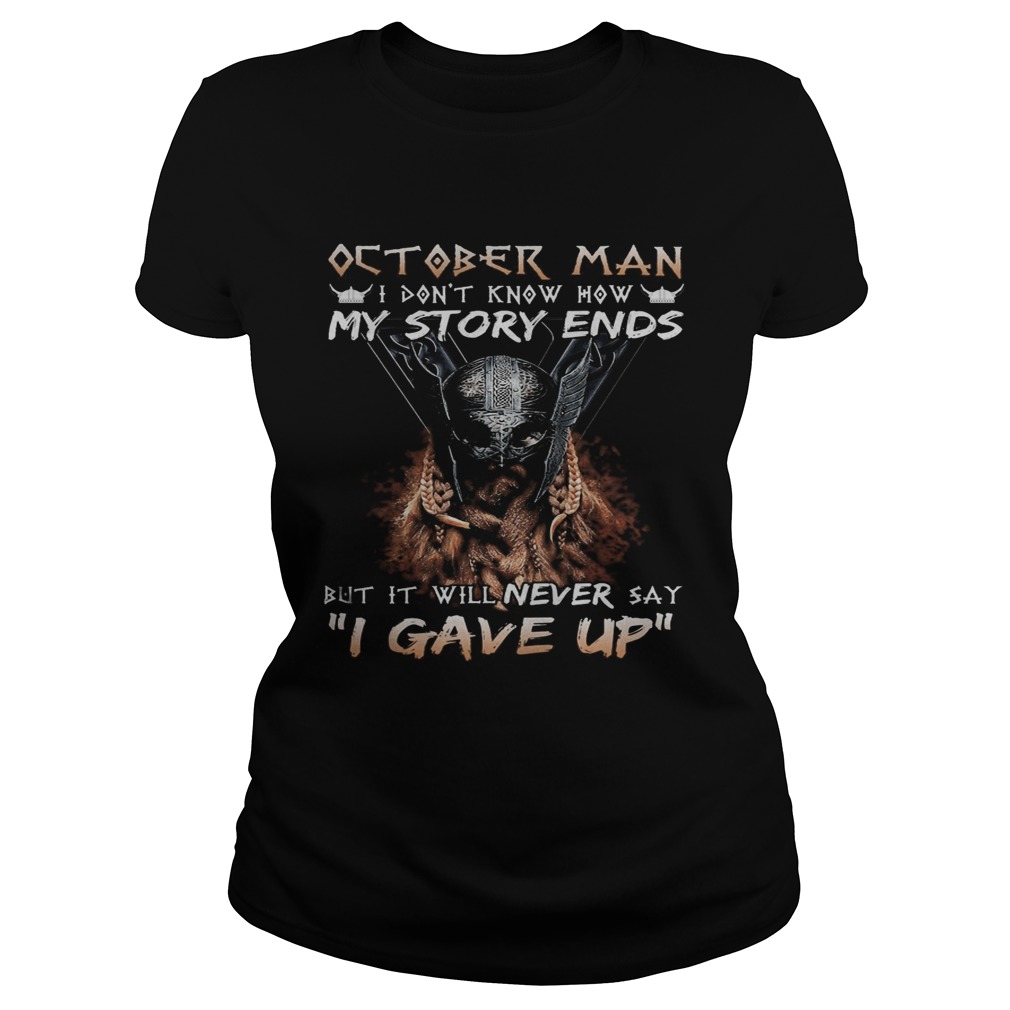 October man I dont know how my story ends but it will never say I gave up  Classic Ladies
