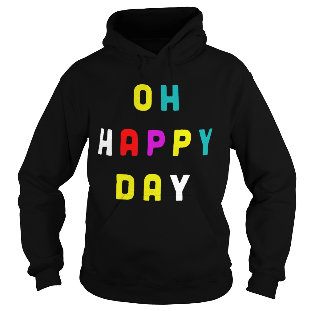 Oh Happy Day  Hoodie