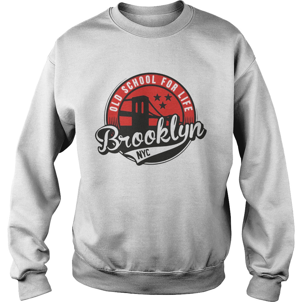 Old School For Life Brooklyn NYC Sweatshirt
