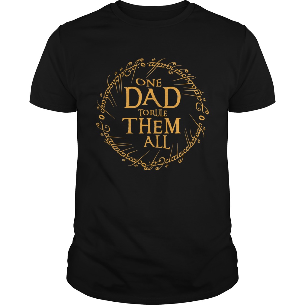 One Dad To Rule Them All shirt