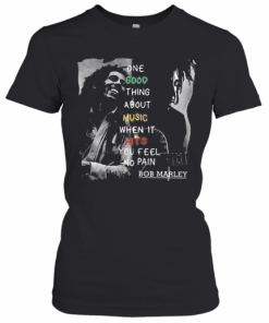 One Good Thing About Music When It Hits You Feel No Pain Bob Marley T-Shirt Classic Women's T-shirt