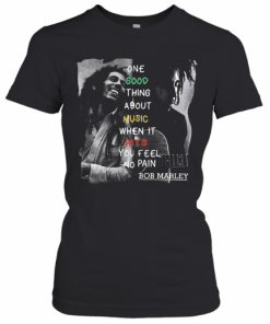 One Good Thing About Music When It Hits You Feel No Pain Bob Marley T-Shirt Classic Women's T-shirt