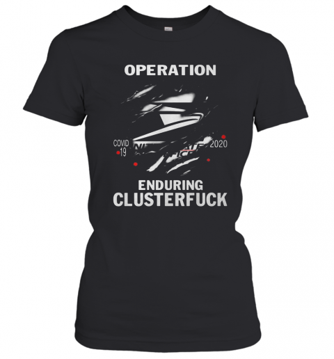 Operation Covid 19 2020 Enduring Clusterfuck T-Shirt Classic Women's T-shirt